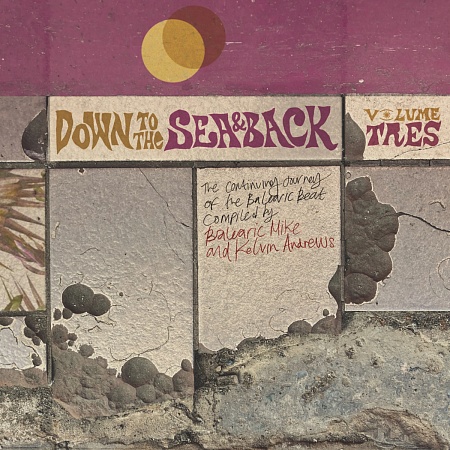 Down To The Sea & Back: Volume Tres (The Continuing Journey of the Balearic Beat)